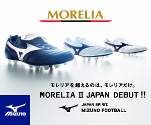 MORELIA II JAPAN DEBUT!!｜フットボール│ミズノ - MIZUNO